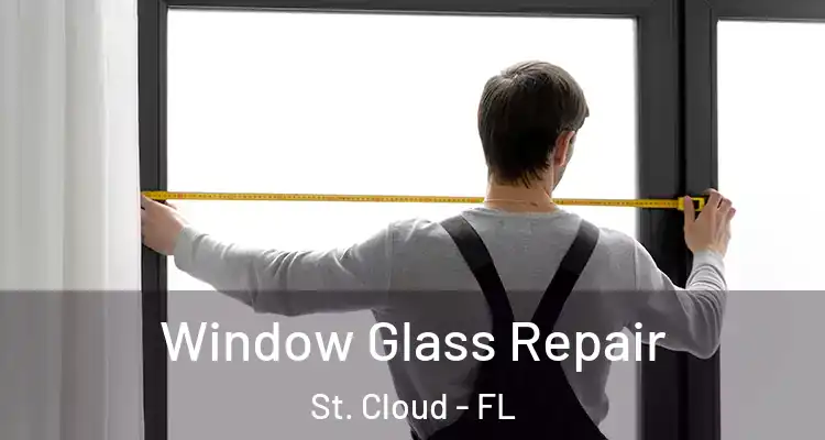  Window Glass Repair St. Cloud - FL
